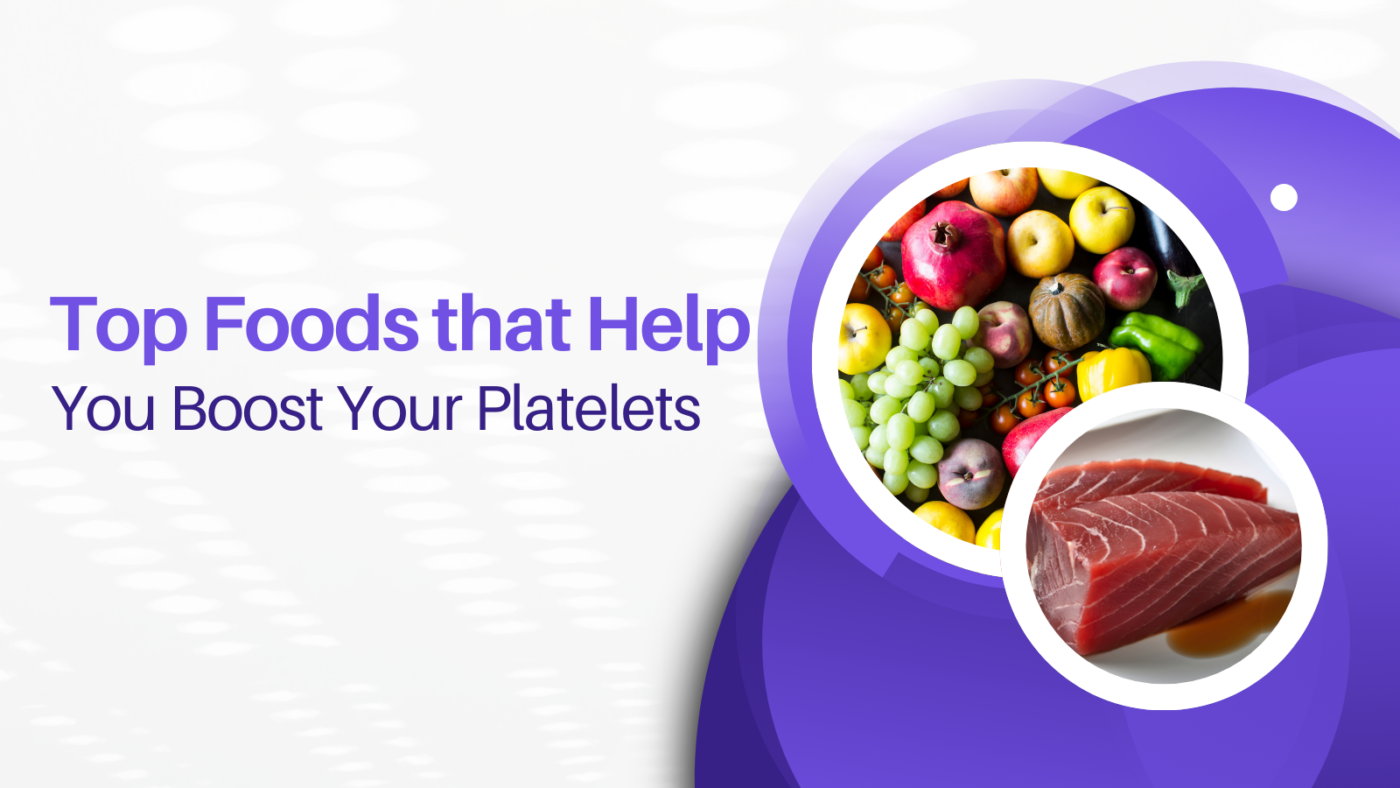 Top Foods that Help You Boost Your Platelets